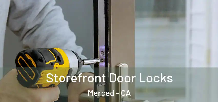  Storefront Door Locks Merced - CA