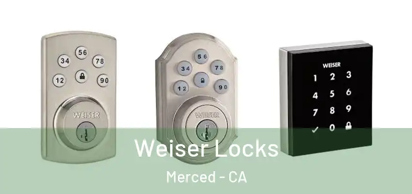  Weiser Locks Merced - CA